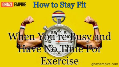How to Stay Fit When You're Busy and Have No Time For Exercise