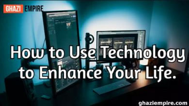 How to Use Technology to Enhance Your Life