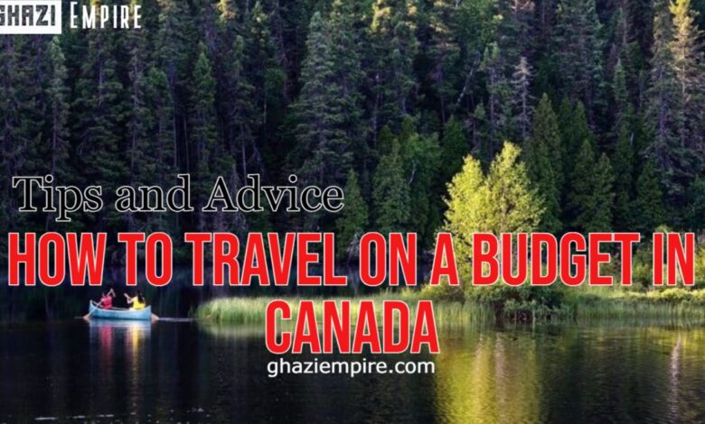 Tips and advice on how to travel on a budget in Canada