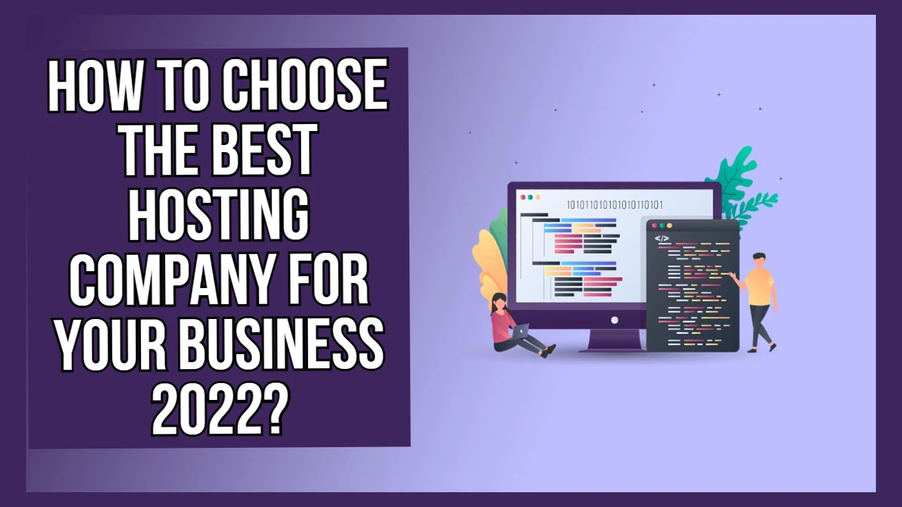 How to Choose the Best Hosting Company for Your Business 2022?