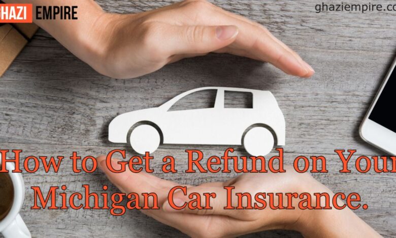 Refund on Your Michigan Car Insurance