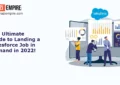 The Ultimate Guide to landing a salesforce job in demand in 2022!