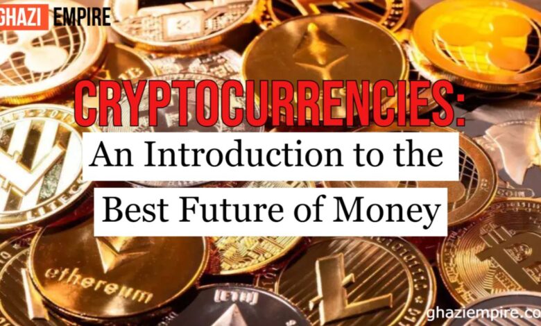 Cryptocurrencies An Introduction to the Best Future of Money