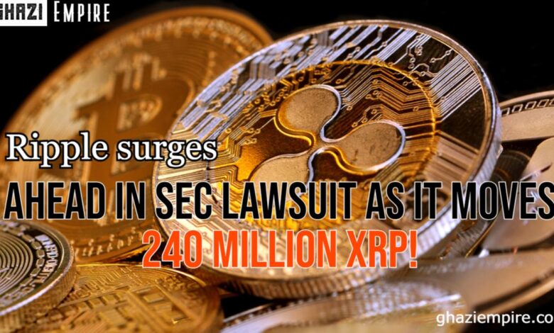 Ripple surges ahead in SEC lawsuit as it moves 240 million XRP