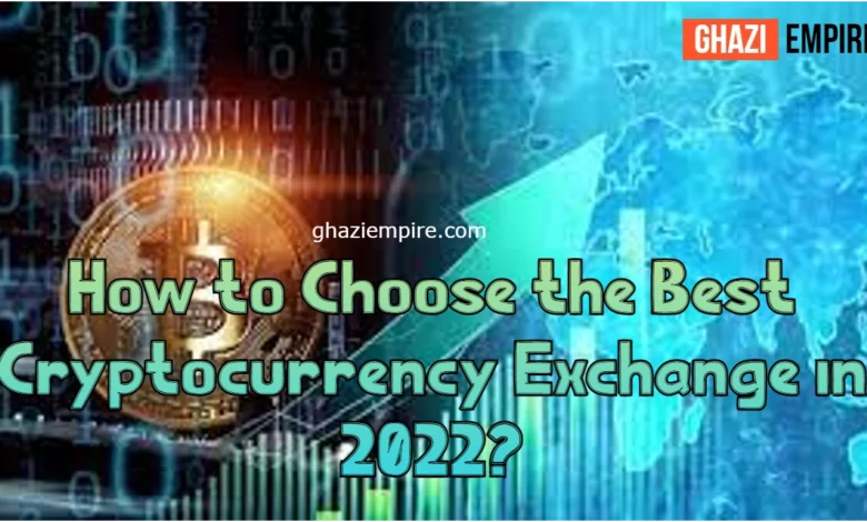 How to Choose the Best Cryptocurrency Exchange in 2022