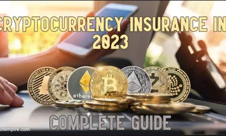 A Guide to Cryptocurrency Insurance in 2023
