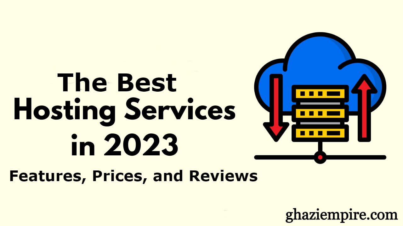The Best Hosting Services in 2023: Features, Prices, and Reviews