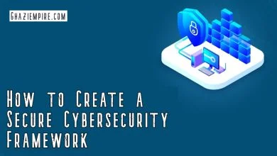 How to Create a Secure Cybersecurity Framework?