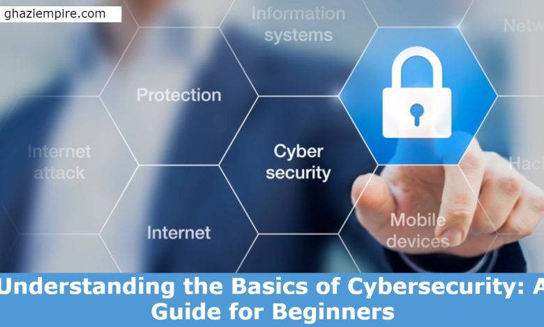 Understanding the Basics of Cybersecurity: A Guide for Beginners