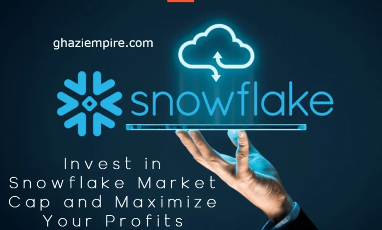 How to Invest in Snowflake Market Cap and Maximize Your Profits